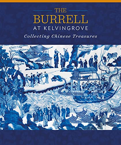 Stock image for The Burrell at Kelvingrove: Collecting Chinese Treasures for sale by Chiron Media