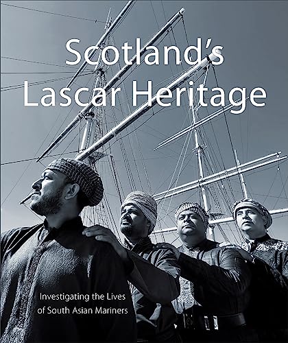 Stock image for Scotland's Lascar Heritage : Investigating the Lives of South Asian Mariners for sale by GreatBookPrices