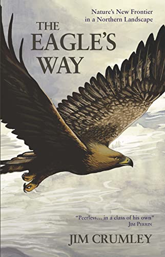 Beispielbild fr The Eagle's Way: Nature's New Frontier in a Northern Landscape zum Verkauf von WorldofBooks