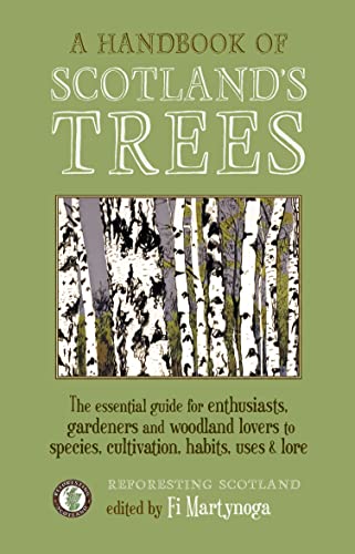 Beispielbild fr A Handbook of Scotland's Trees: The Essential Guide for Enthusiasts, Gardeners and Woodland Lovers to Species, Cultivation, Habits, Uses & Lore zum Verkauf von WorldofBooks