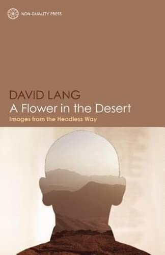 Imagen de archivo de A Flower in the Desert: Images from the Headless Way a la venta por Bookmans