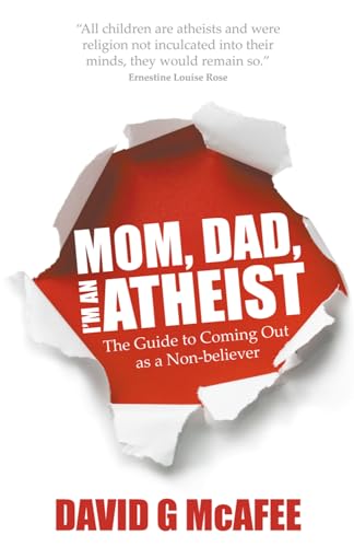 Stock image for Mom, Dad, I'm an Atheist: The Guide to Coming Out as a Non-Believer for sale by ThriftBooks-Dallas