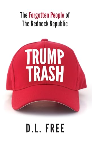 Imagen de archivo de Trump Trash: The Forgotten People of the Redneck Republic a la venta por ThriftBooks-Dallas