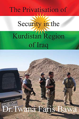 Stock image for The Privatisation of Security in the Kurdish Region of Iraq for sale by ThriftBooks-Atlanta