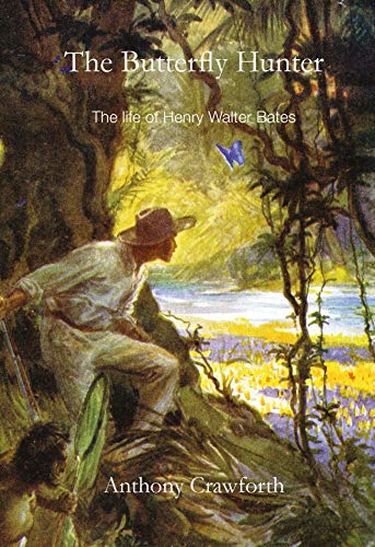 Beispielbild fr The Butterfly Hunter: The Life of Henry Walter Bates zum Verkauf von Monster Bookshop