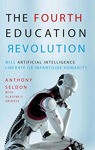 Beispielbild fr The Fourth Education Revolution: Will Artificial Intelligence Liberate or Infantilise Humanity zum Verkauf von BooksRun