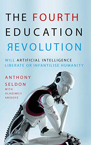 Imagen de archivo de The Fourth Education Revolution: Will Artificial Intelligence Liberate or Infantilise Humanity a la venta por BooksRun