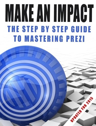 Stock image for Make An Impact: The Step By Step Guide To Mastering Prezi for sale by HPB Inc.