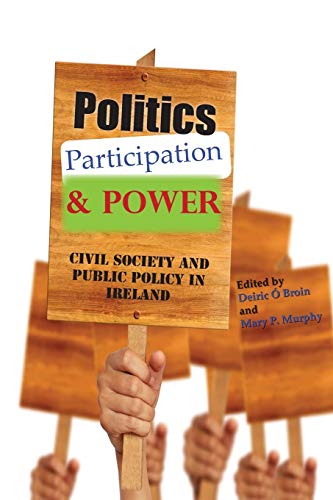 Beispielbild fr Politics, Participation and Power: Civil Society and Public Policy in Ireland zum Verkauf von WorldofBooks