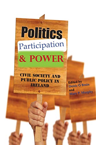 Stock image for Politics, Participation and Power: Civil Society and Public Policy in Ireland for sale by WorldofBooks