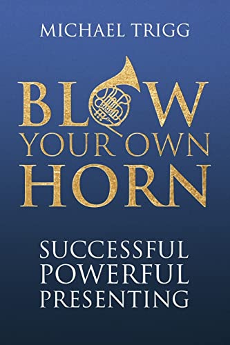 Beispielbild fr Blow Your Own Horn: Successful Powerful Presenting zum Verkauf von WorldofBooks