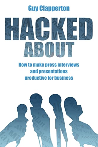 Immagine stock per Hacked About: How to make press interviews and presentations productive for business