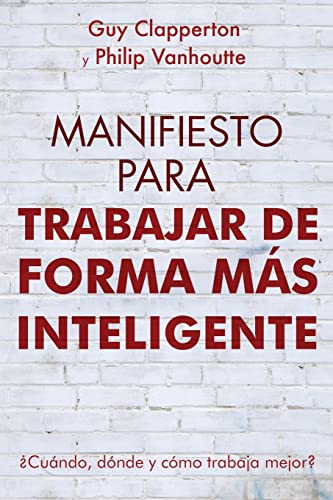 Imagen de archivo de Manifiesto Para Trabajar de Forma Ms Inteligente: Cundo, dnde y cmo trabaja mejor? (Spanish Edition) a la venta por Lucky's Textbooks