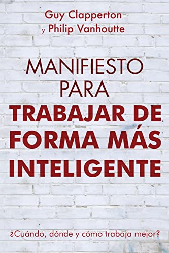 Stock image for Manifiesto Para Trabajar de Forma Ms Inteligente: Cundo, dnde y cmo trabaja mejor? (Spanish Edition) for sale by Lucky's Textbooks