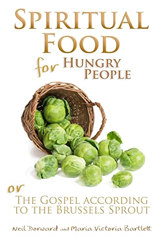 Imagen de archivo de Spiritual Food for Hungry People : The Gospel According to the Brussels Sprout a la venta por Better World Books Ltd