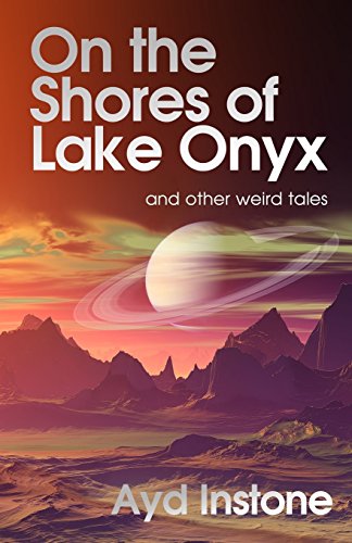 Imagen de archivo de On the Shores of Lake Onyx and other weird tales a la venta por THE SAINT BOOKSTORE