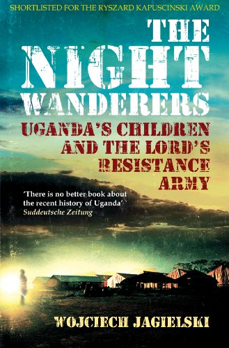 Beispielbild fr The Night Wanderers: Uganda's Children and the Lord's Resistance Army zum Verkauf von WorldofBooks