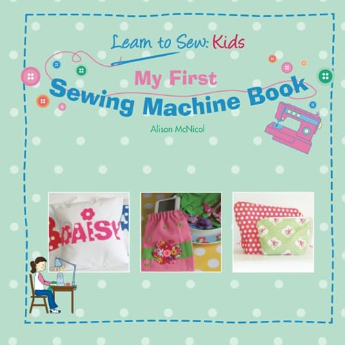Stock image for My First Sewing Machine Book : Learn to Sew Kids for sale by Better World Books
