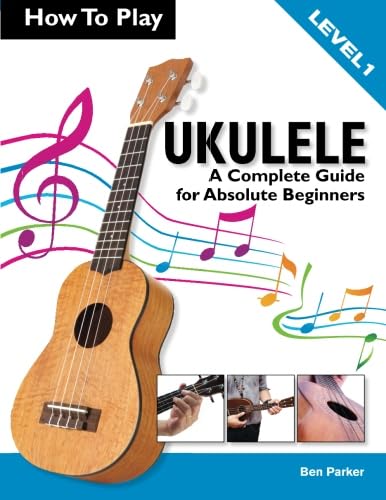 9781908707086: How To Play Ukulele: A Complete Guide for Absolute Beginners - Level 1