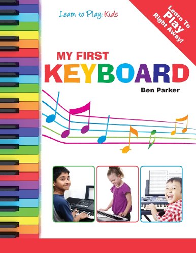 My First Keyboard - Learn To Play: Kids (9781908707154) by Parker, Ben