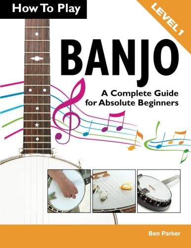 Stock image for How To Play Banjo: A Complete Guide for Absolute Beginners for sale by GF Books, Inc.