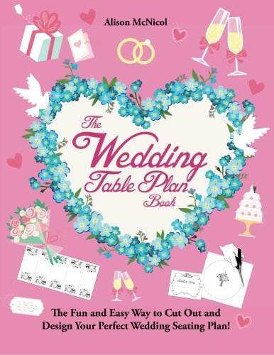 Imagen de archivo de The Wedding Table Plan Book: The Fun and Easy Way to Cut Out and Design Your Perfect Wedding Seating Plan! a la venta por AwesomeBooks