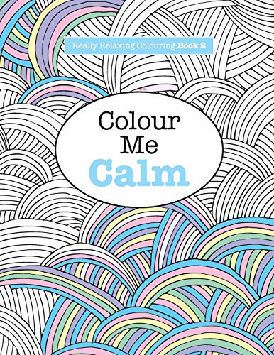 Beispielbild fr Really RELAXING Colouring Book 2: Colour Me Calm: Volume 2 (Really RELAXING Colouring Books) zum Verkauf von AwesomeBooks