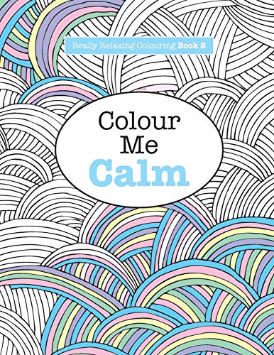 Stock image for Really RELAXING Colouring Book 2: Colour Me Calm: Volume 2 (Really RELAXING Colouring Books) for sale by AwesomeBooks