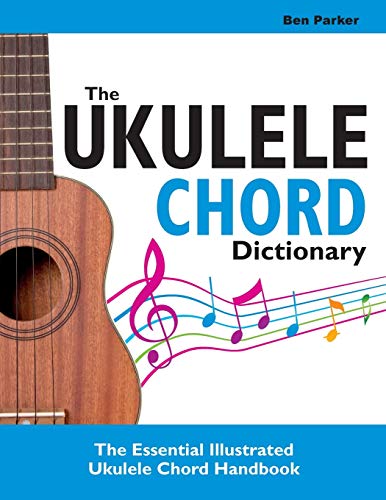 Stock image for The Ukulele Chord Dictionary: The Essential Illustrated Ukulele Chord Handbook for sale by WorldofBooks