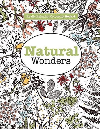 9781908707475: Really RELAXING Colouring Book 4: Natural Wonders: A Colourful Journey Through the Natural World: Volume 4 (Really RELAXING Colouring Books)