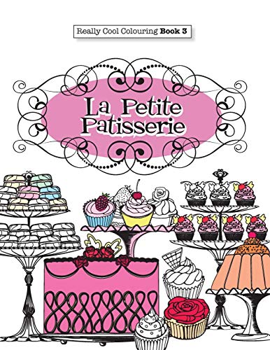 9781908707536: Really COOL Colouring Book 3: La Petite Patisserie (Really COOL Colouring Books)