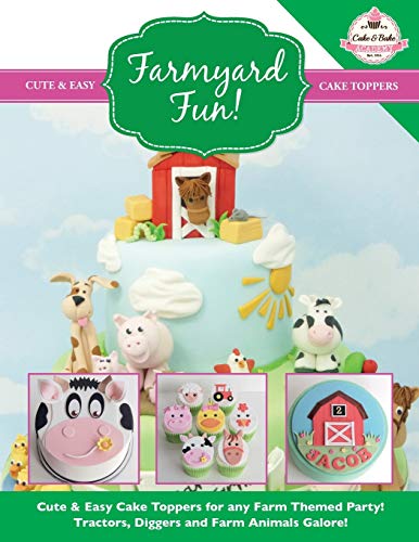 Beispielbild fr Farmyard Fun!: Cute & Easy Cake Toppers for any Farm Themed Party! Tractors, Diggers and Farm Animals Galore!: Volume 7 (Cute & Easy Cake Toppers Collection) zum Verkauf von WorldofBooks