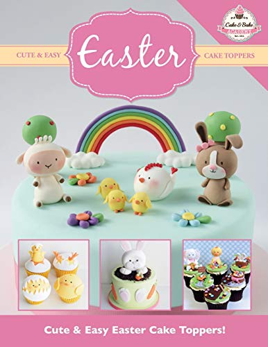 Imagen de archivo de Cute & Easy EASTER Cake Toppers!: Volume 10 (Cute & Easy Cake Toppers Collection) a la venta por WorldofBooks