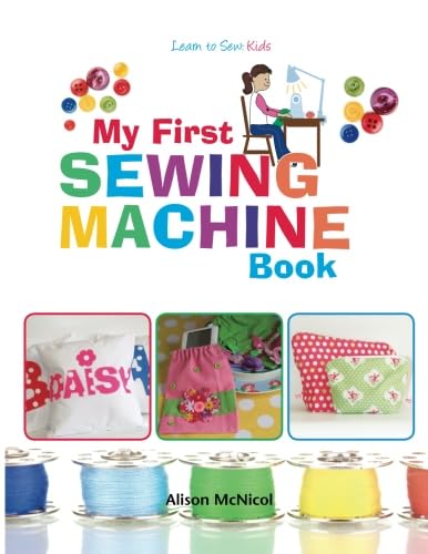 Stock image for My First Sewing Machine: FASHION SCHOOL: Learn To Sew: Kids for sale by Hawking Books
