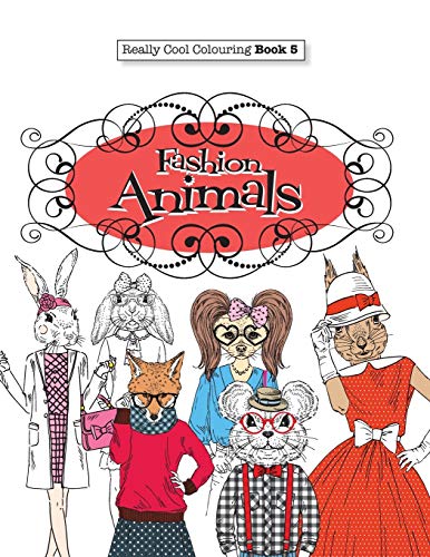 9781908707925: Really COOL Colouring Book 5 : Fashion Animals: Volume 5 (Really COOL Colouring Books)