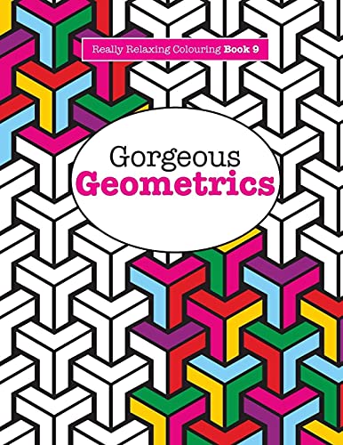 Imagen de archivo de Really RELAXING Colouring Book 9: Gorgeous Geometrics (Really RELAXING Colouring Books) a la venta por SecondSale