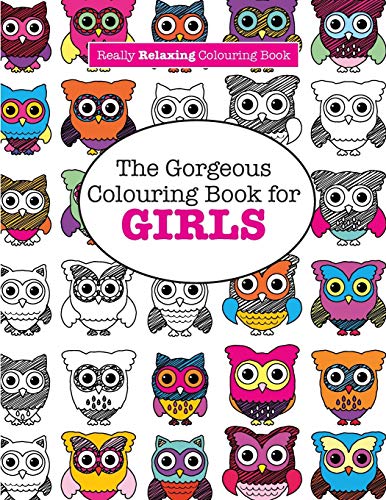 Beispielbild fr The Gorgeous Colouring Book for GIRLS (A Really RELAXING Colouring Book) zum Verkauf von Bookmonger.Ltd