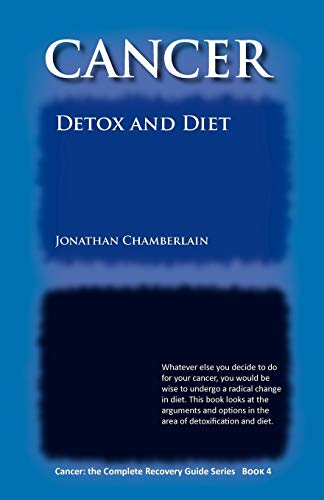 Beispielbild fr Cancer: The Complete Recovery Guide, Book 4 (Detox and Diet) zum Verkauf von SecondSale