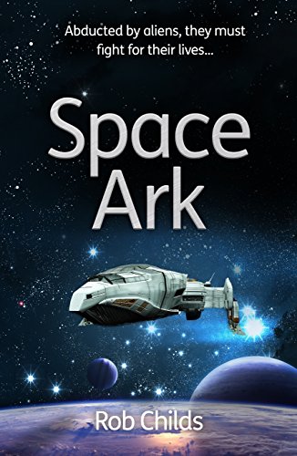 Beispielbild fr The Space Ark: Abducted by aliens, they must fight for their lives! zum Verkauf von WorldofBooks