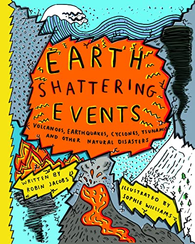 Stock image for Earth-Shattering Events: Volcanoes, earthquakes, cyclones, tsunamis and other natural disasters for sale by Books Unplugged