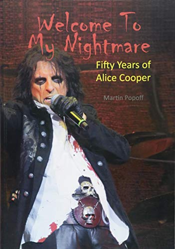 Stock image for Welcome to My Nightmare- Fifty Years of Alice Cooper for sale by Better World Books