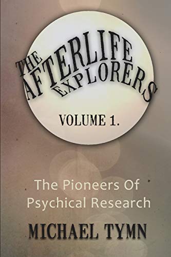 Imagen de archivo de The Afterlife Explorers Vol 1 The Pioneers of Psychical Research v 1 The Afterlife Explorers The Pioneers of Psychical Research a la venta por PBShop.store US