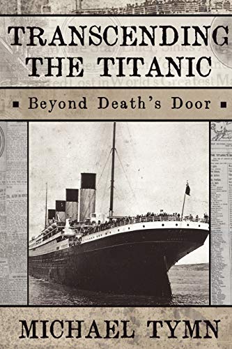 Stock image for Transcending the Titanic: Beyond Death's Door for sale by GF Books, Inc.