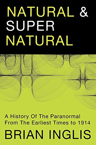 9781908733207: Natural and Supernatural: A History of the Paranormal from the Earliest Times to 1914