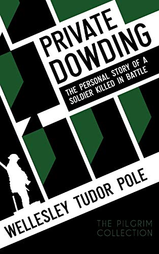 Private Dowding: The Personal Story of a Soldier Killed in Battle (9781908733528) by Tudor Pole, Wellesley