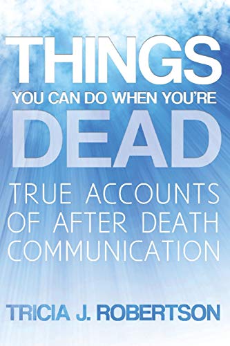 Stock image for Things You Can Do When You're Dead!: True Accounts of After Death Communication for sale by WorldofBooks