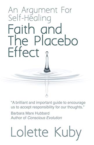 Beispielbild fr Faith and the Placebo Effect: An Argument for Self-healing zum Verkauf von medimops