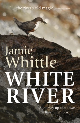 Stock image for White River: A Journey Up and Down the River Findhorn for sale by WorldofBooks