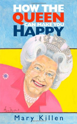 Stock image for How the Queen Can Make You Happy for sale by GF Books, Inc.