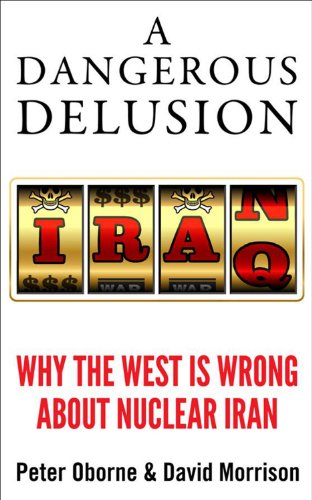 Imagen de archivo de A Dangerous Delusion: Why the West Is Wrong about Nuclear Iran a la venta por ThriftBooks-Atlanta